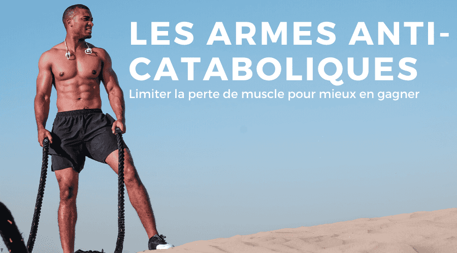 Les armes anti-cataboliques