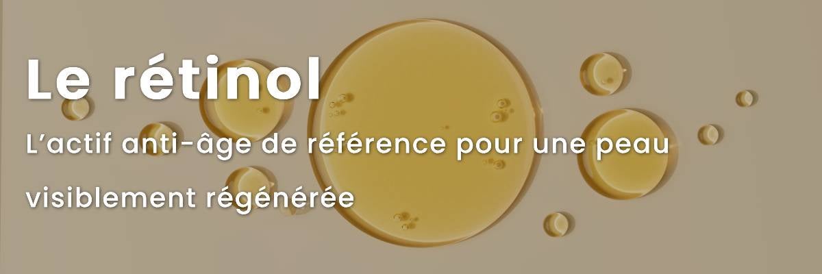 Le rétinol : l’actif anti-âge de référence pour une peau visiblement régénérée