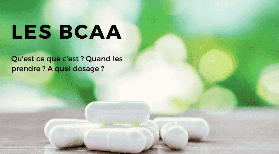 Les BCAA : qu&rsquo;est ce que c&rsquo;est ? Explications