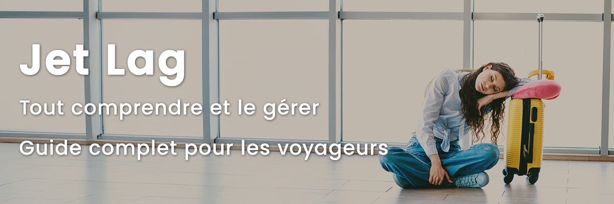 Comprendre et gérer le jet lag : guide complet pour les voyageurs