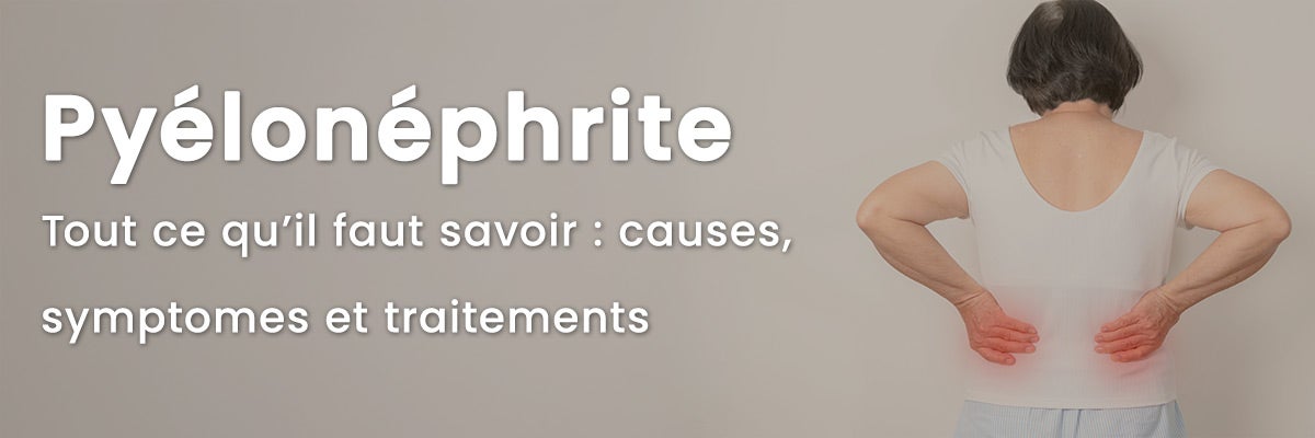 Tout comprendre sur la pyélonéphrite : causes, symptômes et traitements
