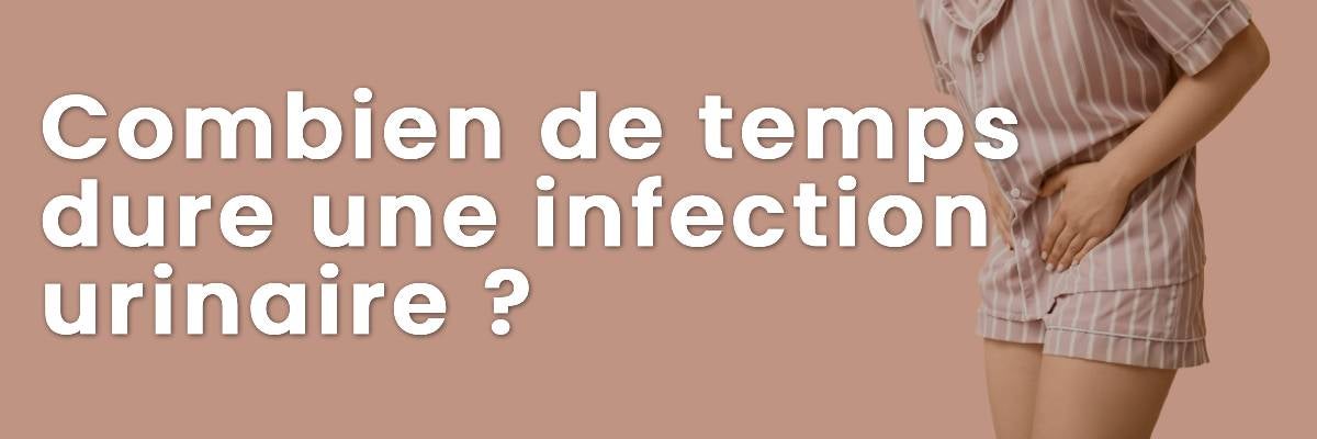 Combien de temps dure une infection urinaire ?