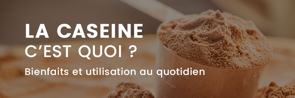 La caséine c&rsquo;est quoi ?