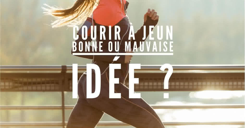 A jeun, bonne ou mauvaise idée ?